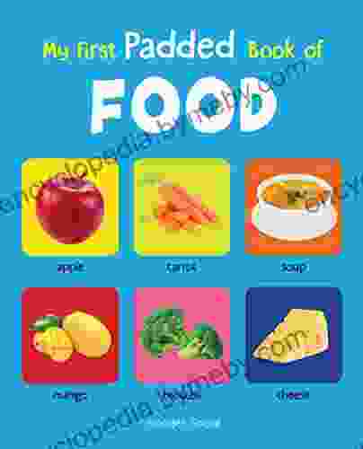 My First Padded Of Food: Early Learning Padded Board For Children (My First Padded Books)