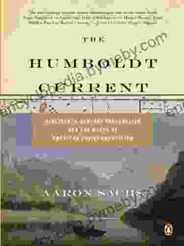 The Humboldt Current: Nineteenth Century Exploration And The Roots Of American Environmentalism