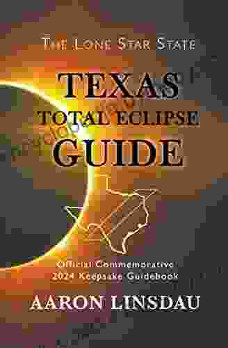 Texas Total Eclipse Guide: Official Commemorative 2024 Keepsake Guidebook (2024 Total Eclipse State Guide Series)