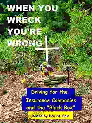 WHEN YOU WRECK YOU RE WRONG: Driving for the Insurance Companies and the Black Box