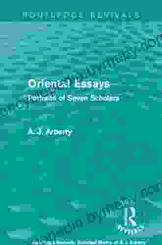 Routledge Revivals: Oriental Essays (1960): Portraits Of Seven Scholars (Routledge Revivals: Selected Works Of A J Arberry)