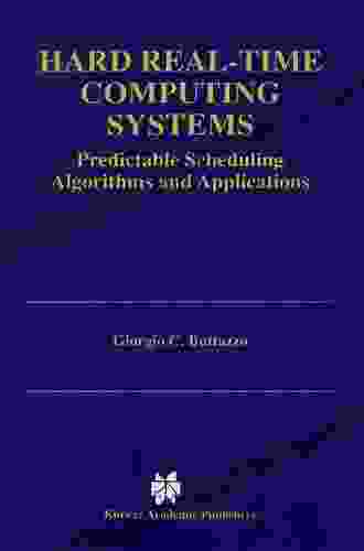 Hard Real Time Computing Systems: Predictable Scheduling Algorithms And Applications (Real Time Systems 24)