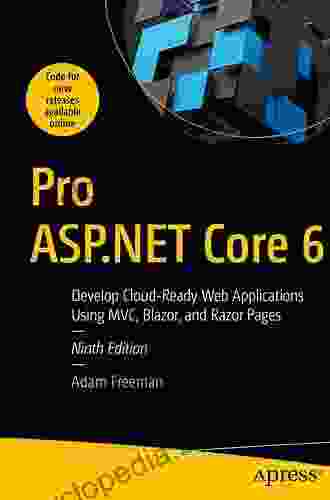 Pro ASP NET Core 6: Develop Cloud Ready Web Applications Using MVC Blazor And Razor Pages