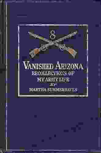 Vanished Arizona: Recollections Of The Army Life By A New England Woman