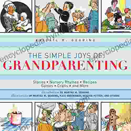 The Simple Joys of Grandparenting: Stories Nursery Rhymes Recipes Games Crafts and More (The Ultimate Guides)