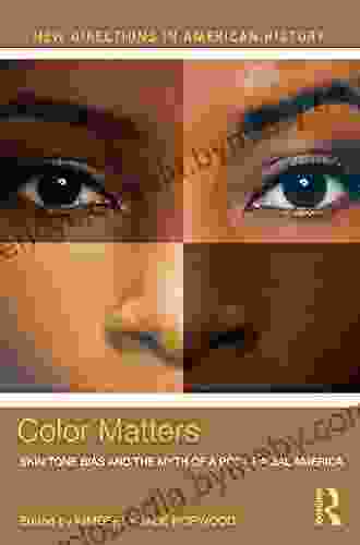 Color Matters: Skin Tone Bias And The Myth Of A Postracial America (New Directions In American History)