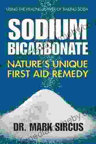 Sodium Bicarbonate: Nature s Unique First Aid Remedy