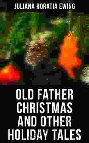 Old Father Christmas And Other Holiday Tales