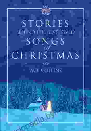 Stories Behind The Best Loved Songs Of Christmas