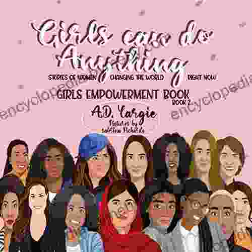 Girls Can Do Anything: Stories of Women Changing The World Right Now (Girls Empowerment Kids 2)