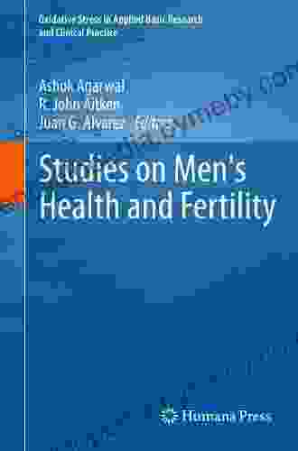 Studies On Men S Health And Fertility (Oxidative Stress In Applied Basic Research And Clinical Practice)