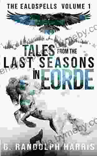 Tales From The Last Seasons In Eorde (The Ealdspells 1)