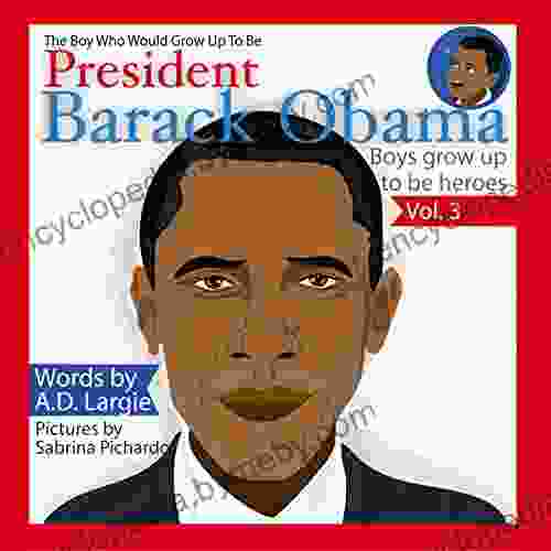 Obama: The Boy Who Would Grow Up To Be: President Barack Obama