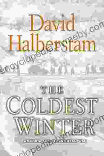 The Coldest Winter: America And The Korean War