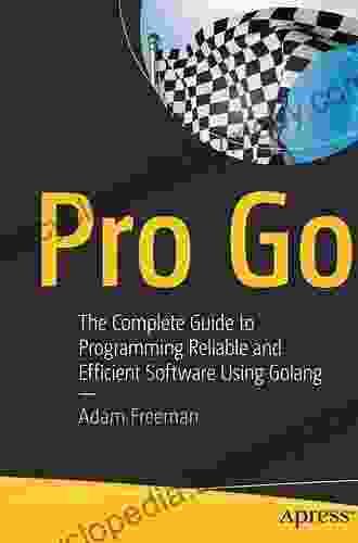 Pro Go: The Complete Guide To Programming Reliable And Efficient Software Using Golang