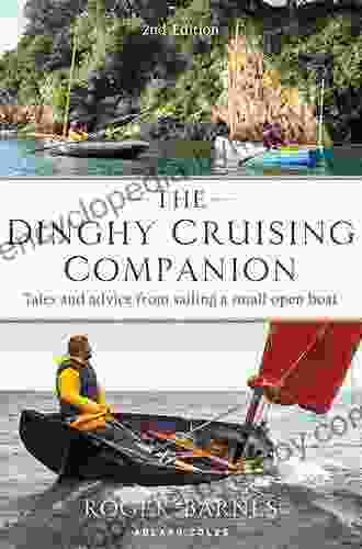 The Dinghy Cruising Companion: Tales And Advice From Sailing A Small Open Boat