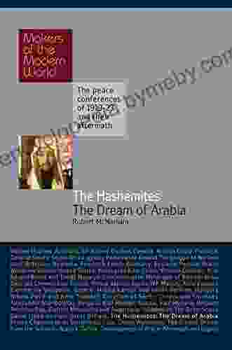 The Hashemites: The Dream Of Arabia (Makers Of The Modern World 21)