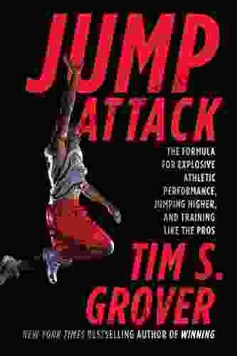 Jump Attack: The Formula for Explosive Athletic Performance Jumping Higher and Training Like the Pros (Tim Grover Winning Series)