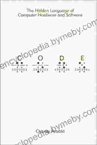 Code: The Hidden Language Of Computer Hardware And Software