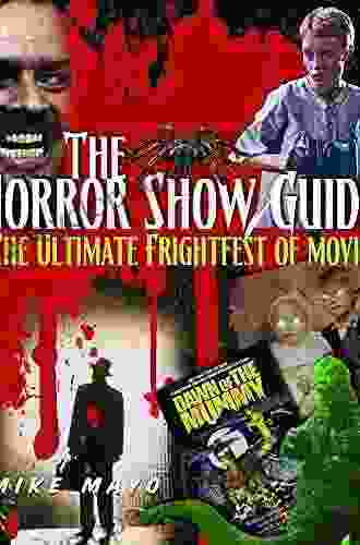 The Horror Show Guide: The Ultimate Frightfest of Movies