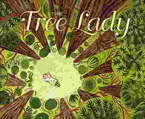 The Tree Lady: The True Story Of How One Tree Loving Woman Changed A City Forever