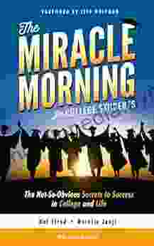 The Miracle Morning for College Students: The Not So Obvious Secrets to Success in College and Life