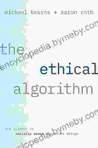 The Ethical Algorithm: The Science of Socially Aware Algorithm Design