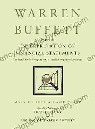 Warren Buffett And The Interpretation Of Financial Statements: The Search For The Company With A Durable Competitive Advantage