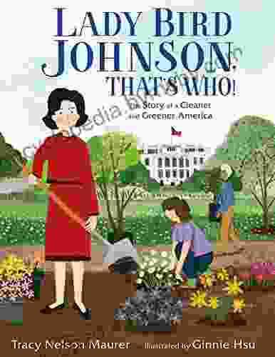 Lady Bird Johnson That s Who : The Story of a Cleaner and Greener America