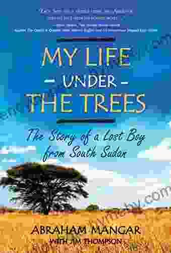 My Life Under The Trees: The Story Of A Lost Boy From South Sudan