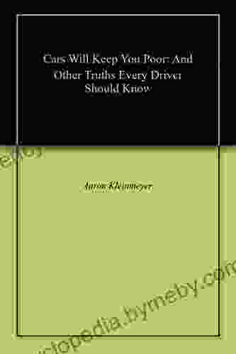Cars Will Keep You Poor: And Other Truths Every Driver Should Know