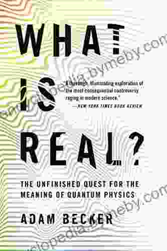 What Is Real?: The Unfinished Quest for the Meaning of Quantum Physics