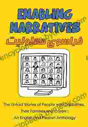 Enabling Narratives: The Untold Stories Of People With Disabilities Their Families And Carers An English And Persian Anthology