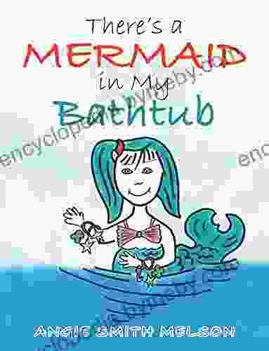 There S A Mermaid In My Bathtub