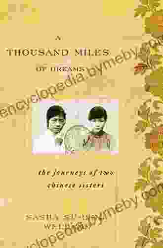 A Thousand Miles of Dreams: The Journeys of Two Chinese Sisters (Asian Voices)