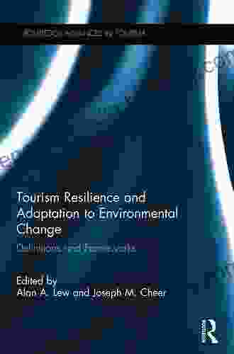 Tourism Resilience And Adaptation To Environmental Change: Definitions And Frameworks (Routledge Advances In Tourism 41)