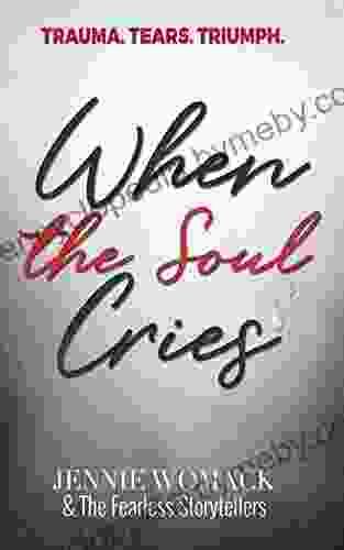 When The Soul Cries: Trauma Tears Triumph The Woman With The Five Husbands