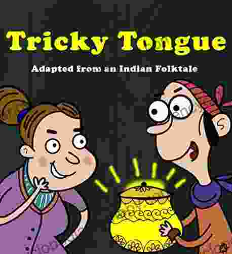 Tricky Tongue: Adapted From An Indian Folktale