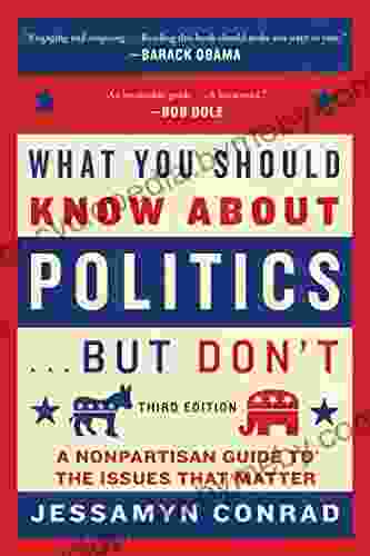 What You Should Know About Politics But Don T: A Nonpartisan Guide To The Issues That Matter