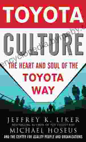 Toyota Culture: The Heart And Soul Of The Toyota Way