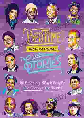 Bedtime Inspirational Stories: 50 Amazing African Americans Who Changed The World: Black History For Kids