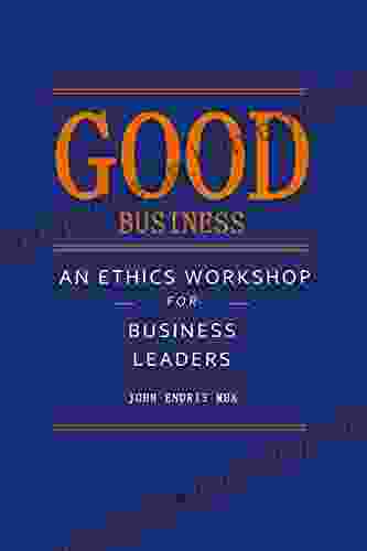 Good Business: An Ethics Workshop For Business Leaders