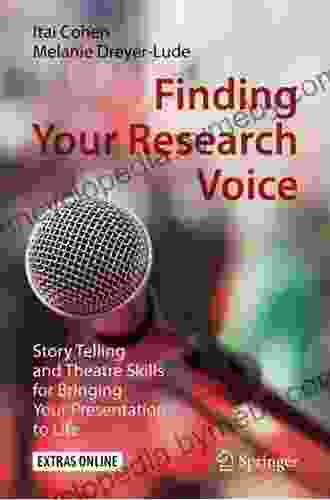 Finding Your Research Voice: Story Telling and Theatre Skills for Bringing Your Presentation to Life