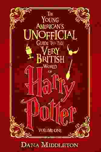 The Young American S Unofficial Guide To The Very British World Of Harry Potter