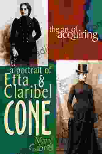 The Art Of Acquiring: A Portrait Of Etta And Claribel Cone