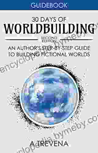 30 Days Of Worldbuilding: An Author S Step By Step Guide To Building Fictional Worlds (Author Guides 1)