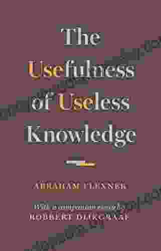 The Usefulness of Useless Knowledge