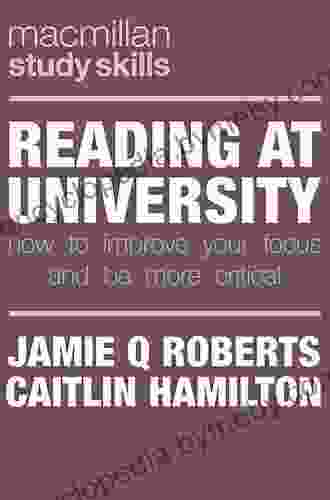 Reading at University: How to Improve Your Focus and Be More Critical (Bloomsbury Study Skills)