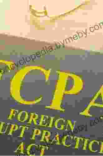 Foreign Corrupt Practices Act: A Practical Resource For Managers And Executives