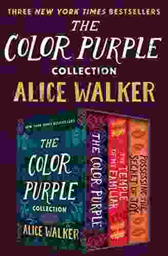 The Color Purple Collection: The Color Purple The Temple Of My Familiar And Possessing The Secret Of Joy